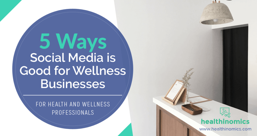 5 Ways Social Media Is Good For Wellness Businesses 41 Wellness Businesses