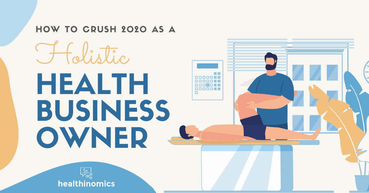 How To Crush 2020 As A Holistic Health Business Owner