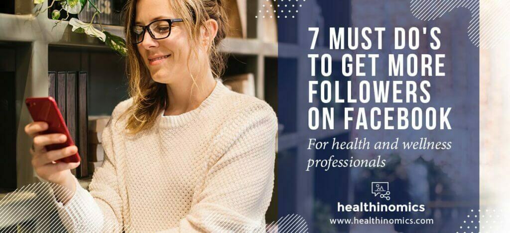 7 Must Do's to Get More Followers on Facebook – Healthinomics